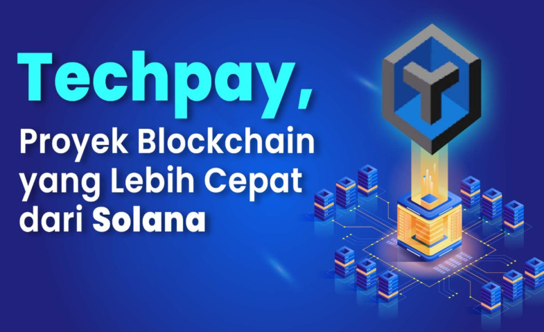 Mengenal Techpay, Proyek Blockchain yang Lebih Cepat dari Solana