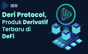 Deri Protocol, Produk Derivatif Terbaru di DeFi